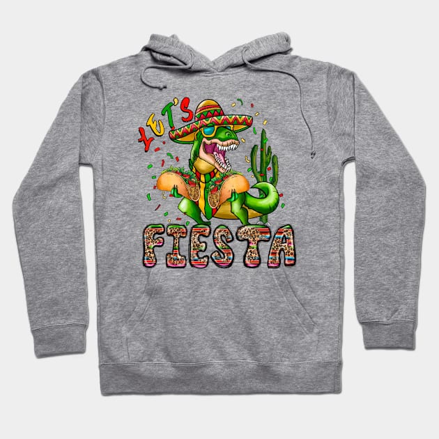 Let's Fiesta Mexican Dino Trex Cinco De Mayo Leopard Funny Hoodie by Tater's 